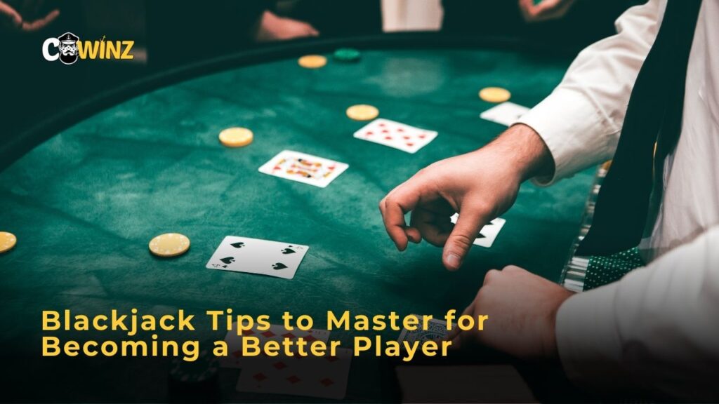 Blackjack Tips to Master for Becoming a Better Player