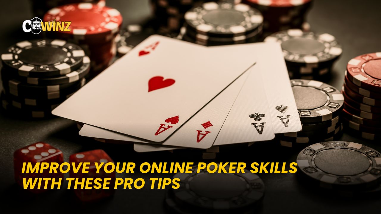 Improve Your Online Poker Skills with These Pro Tips